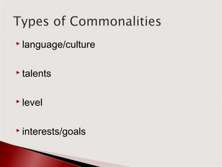  language/culture



 talents



 level



 interests/goals
 