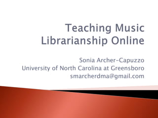 Sonia Archer-Capuzzo
University of North Carolina at Greensboro
smarcherdma@gmail.com

 