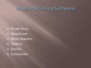  Finale Music
 MuseScore
 Music Maestro
 Sibelius
 Encore
 Scorewriter
 