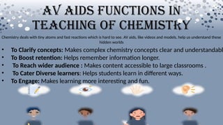 Teaching of CHEMISTRY Audio Visual AIDS.pptx by amnazahoor@gmail.com