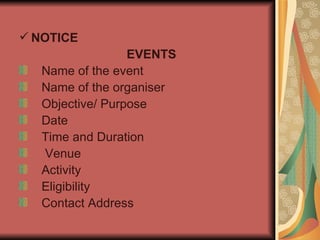 NOTICE   NOTICE  EVENTS Name of the event Name of the organiser Objective/ Purpose Date Time and Duration Venue Activity Eligibility Contact Address 