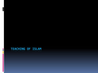 TEACHING OF ISLAM
 