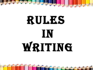 Rules
in
WRiting
 