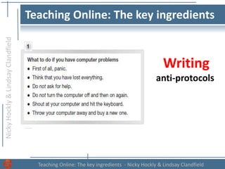 NickyHockly&LindsayClandfield
Teaching Online: The key ingredients - Nicky Hockly & Lindsay Clandfield
Teaching Online: The key ingredients
Writing
anti-protocols
 