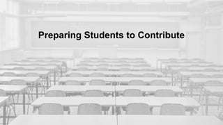 Preparing Students to Contribute
 