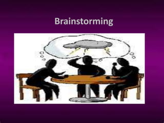 Brainstorming
 