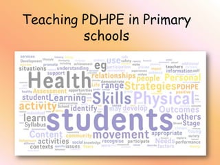 Teaching PDHPE in Primary
schools
 