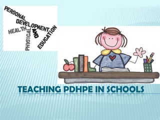 TEACHING PDHPE IN SCHOOLS
 
