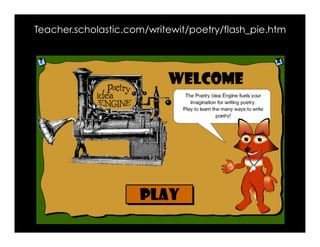 Teacher.scholastic.com/writewit/poetry/flash_pie.htm
 