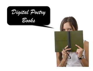 Digital Poetry
Books!
 