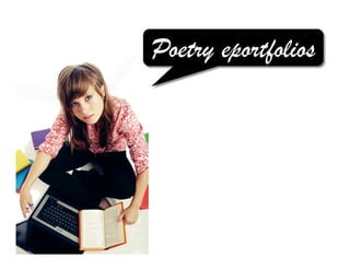 Poetry eportfolios!
 