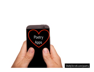 Poetry
Apps
ShellyTerrell.com/poetry
 