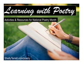 Learning with Poetry!
ShellyTerrell.com/poetry
Activities & Resources for National Poetry Month
 
