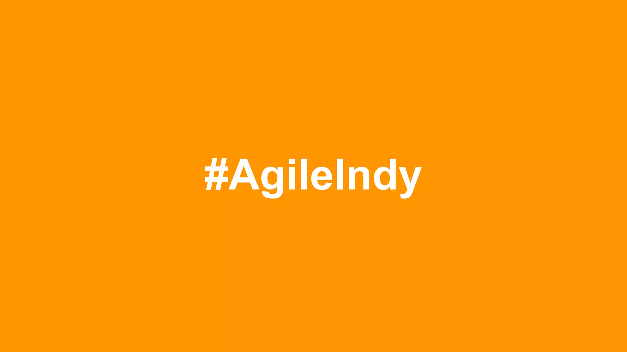 #AgileIndy
 