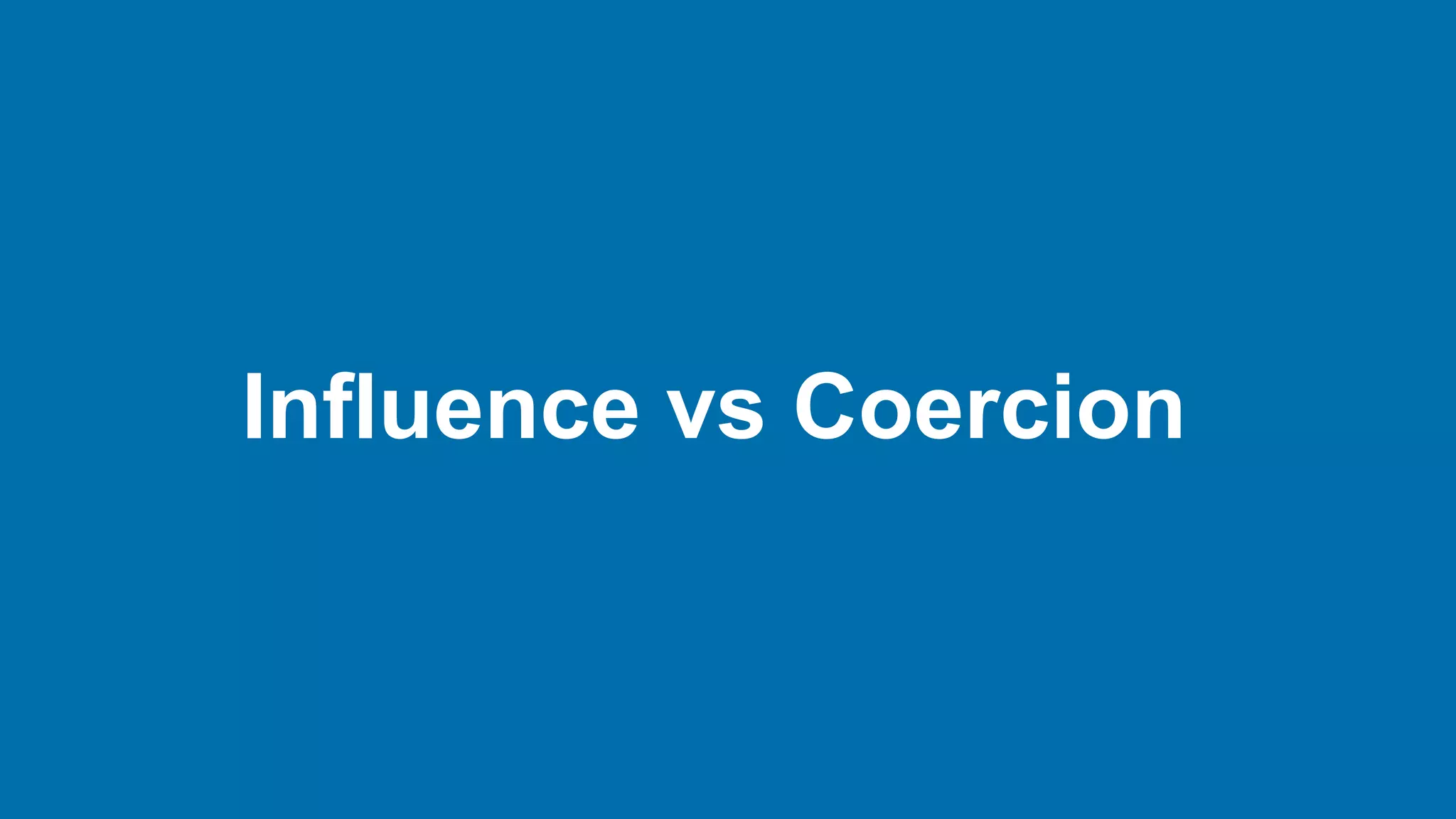 Influence vs Coercion
 