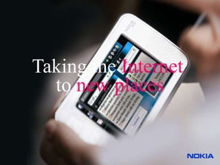 Taking the  Internet   to  new places 