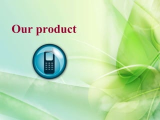 Our product  