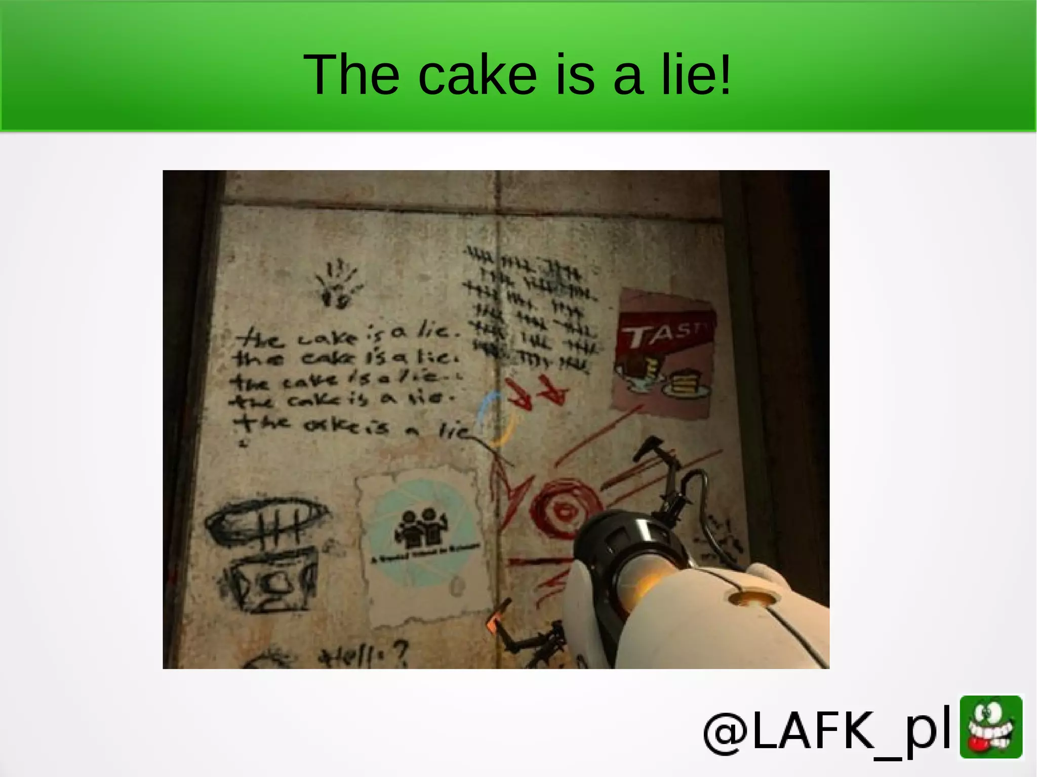 The cake is a lie! 