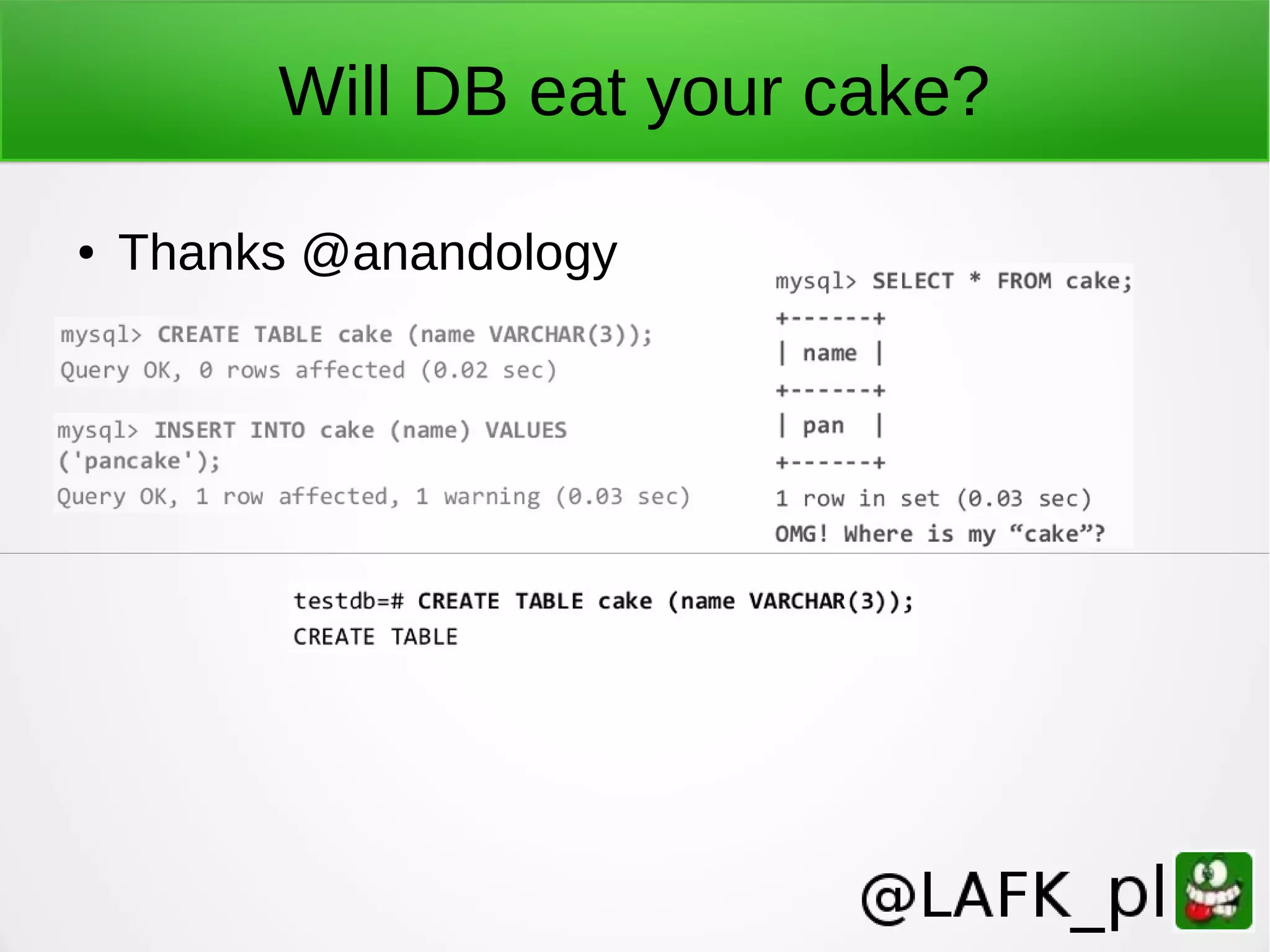 Will DB eat your cake? ● Thanks @anandology 