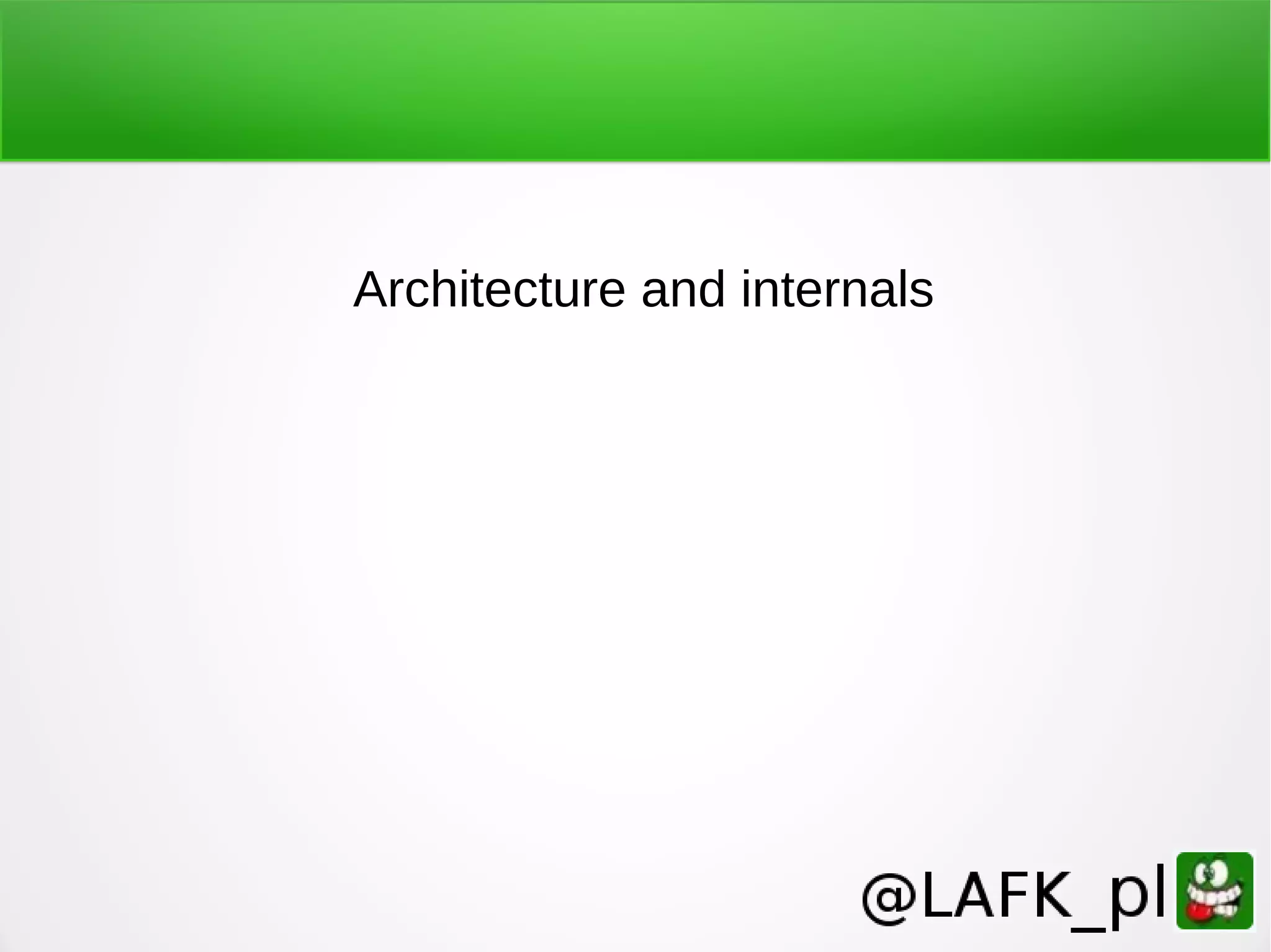 Architecture and internals 