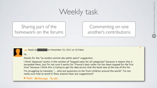 Weekly task
Sharing part of the
homework on the forums
Commenting on one
another’s contributions
BenoîtGuilbaud,UniversityofSussex,2017
 