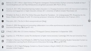 Belshaw, D., 2011. What is digital literacy? A Pragmatic investigation. Doctoral thesis, Durham University.Available at http://
neverendingthesis.com and http://etheses.dur.ac.uk/cgi/latest [accessed 28th March 2012].
Couros,A., 2011.Why networked learning matters. Education in a Changing Environment (ECE) 6th International Conference,
Creativity and Engagement in Higher Education, 6-8 July 2011, University of Salford, Greater Manchester, UK.
McNeilly, E. & Zhok,A., 2012.The Online Discussion Board forTranslation - An Undergraduate MFL Perspective for the
Study of Italian and Russian. In: LLAS: 7th e-learning symposium. University of Southampton, 26-27 January 2012.
Mott, John., 2011. The End In Mind. www.jonmott.com [blog].
Murphy, E., 2004. Recognising and promoting collaboration in an online asynchronous discussion. In: British Journal of
Educational Technology, 35(4) pp.421–431.
O’Reilly,T., 2005. Web 2.0. Exteme Interfaces,TTIVanguard. Geneva, Switzerland 16 September 2005.
Vygotsky, L.S., 1978. Mind in society:The development of higher mental processes. Cambridge, MA: Harvard University Press.
Wheeler, S.,Yeomans, P. and Wheeler, D., 2008.The Good, the Bad and the Wiki: Evaluating Student Generated Content as
a Collaborative LearningTool. In: British Journal of Educational Technology, 39(6), pp.987-995.
Wheeler, S., 2012. Digital Pedagogy: Content is aTyrant, Context is King. In: NAACE 2012 Annual Conference, 9 March 2012,
Leicester, United Kingdom.
BenoîtGuilbaud,UniversityofSussex,2017
 