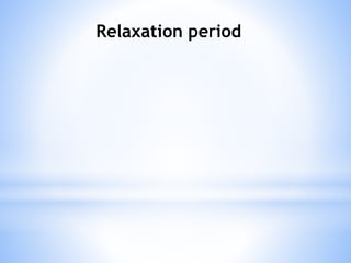 Relaxation period
 