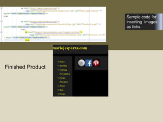 Sample code for
inserting images
as links.
Finished Product
 