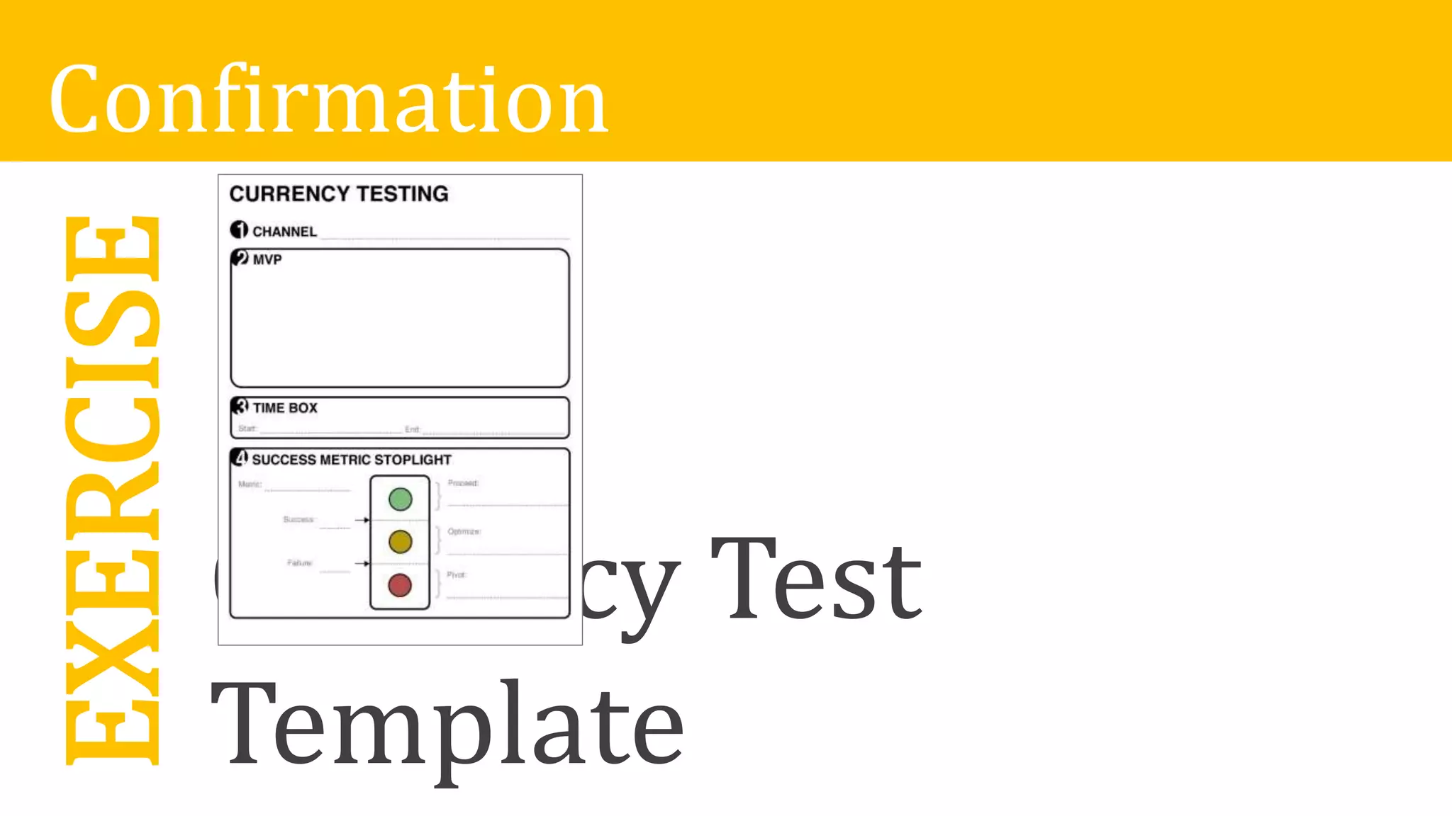 EXERCISE
Currency Test
Template
Confirmation
 