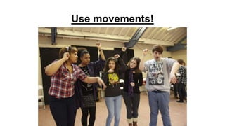 Use movements!

 