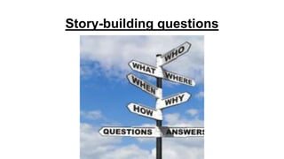 Story-building questions

 