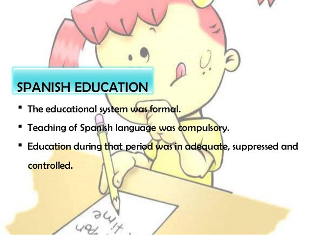 historical perspective of the philippine educational system essay The former system of basic education in the philippines consists of one-year preschool education, six-year elementary education and four-year high school education although public preschool, elementary and high school education are provided free, only primary education is stipulated as compulsory according to the 1987 philippine constitution. historical perspective of the philippine educational system essay The former system of basic education in the philippines consists of one-year preschool education, six-year elementary education and four-year high school education although public preschool, elementary and high school education are provided free, only primary education is stipulated as compulsory according to the 1987 philippine constitution.
