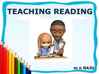 TEACHING READING m n RAJU 