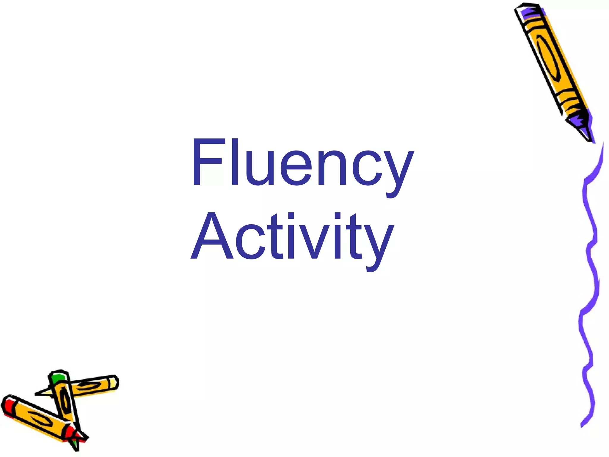 Fluency
Activity
 