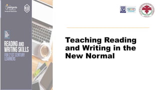 Teaching Reading
and Writing in the
New Normal
 