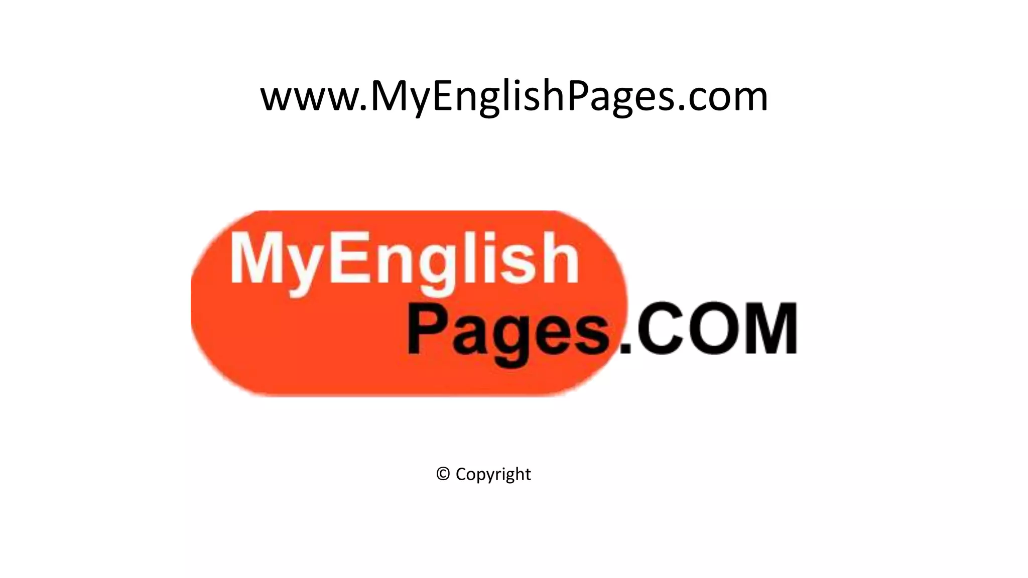 www.MyEnglishPages.com
© Copyright
 
