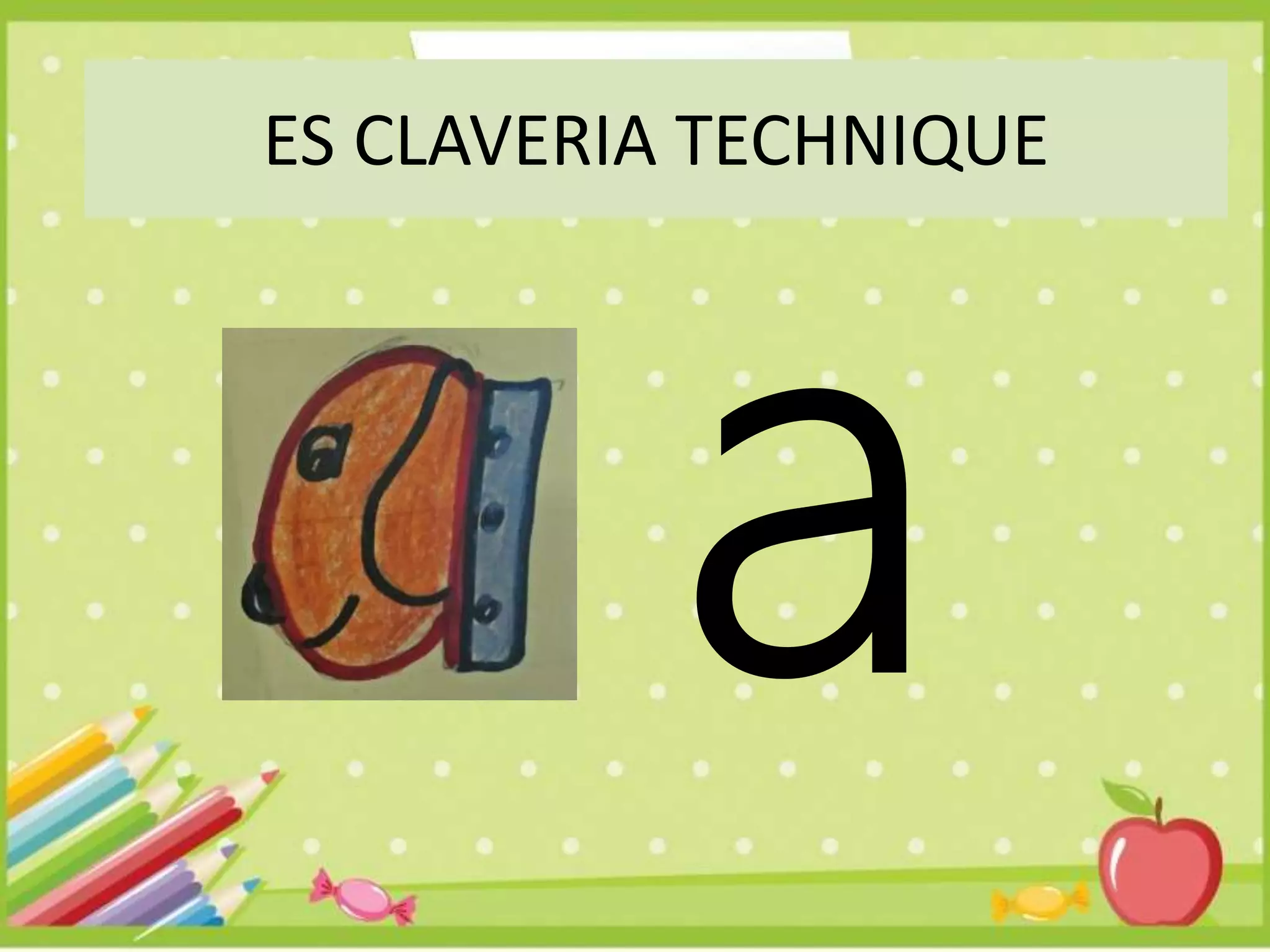 ES CLAVERIA TECHNIQUE
 