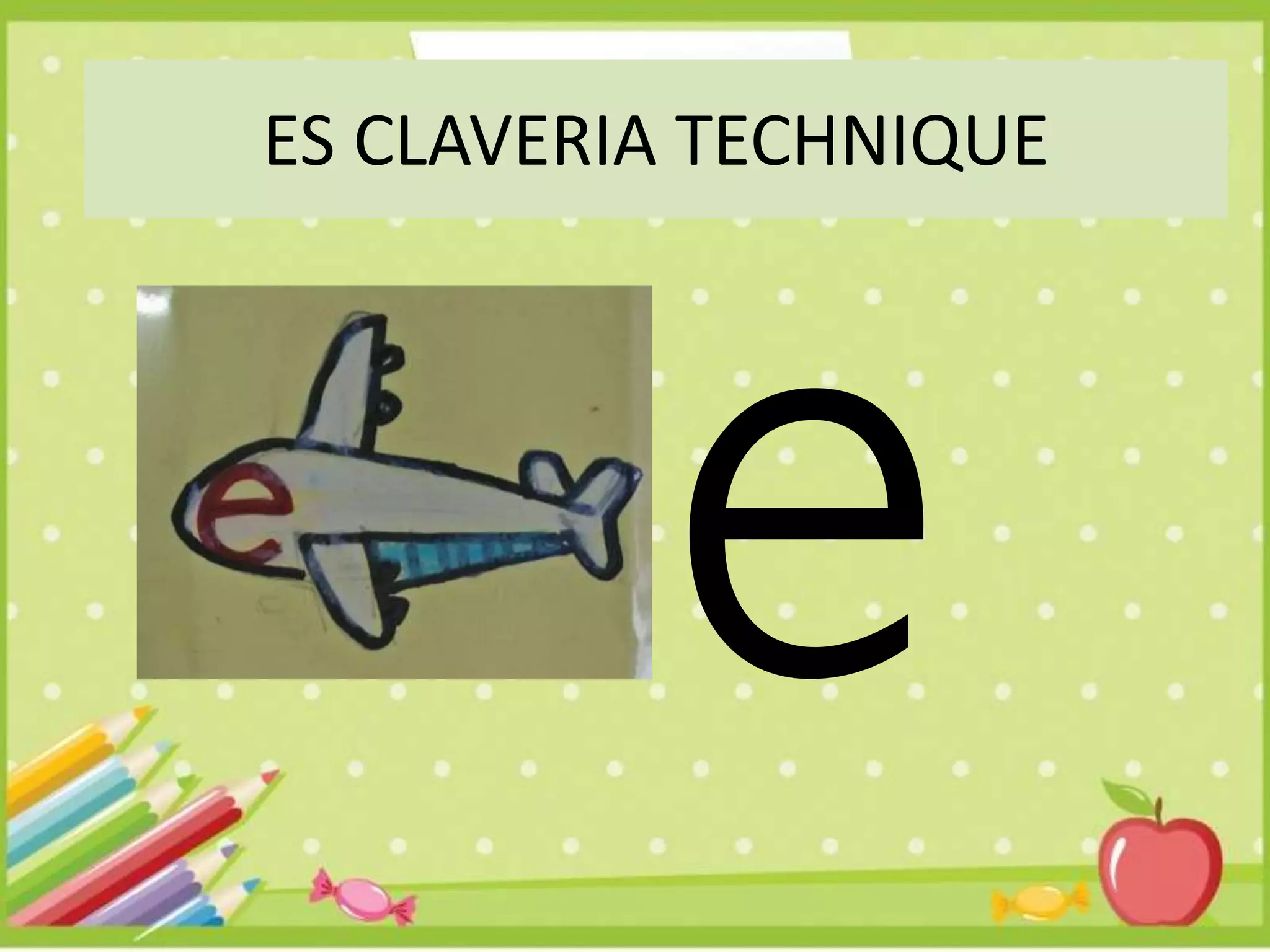 ES CLAVERIA TECHNIQUE
 