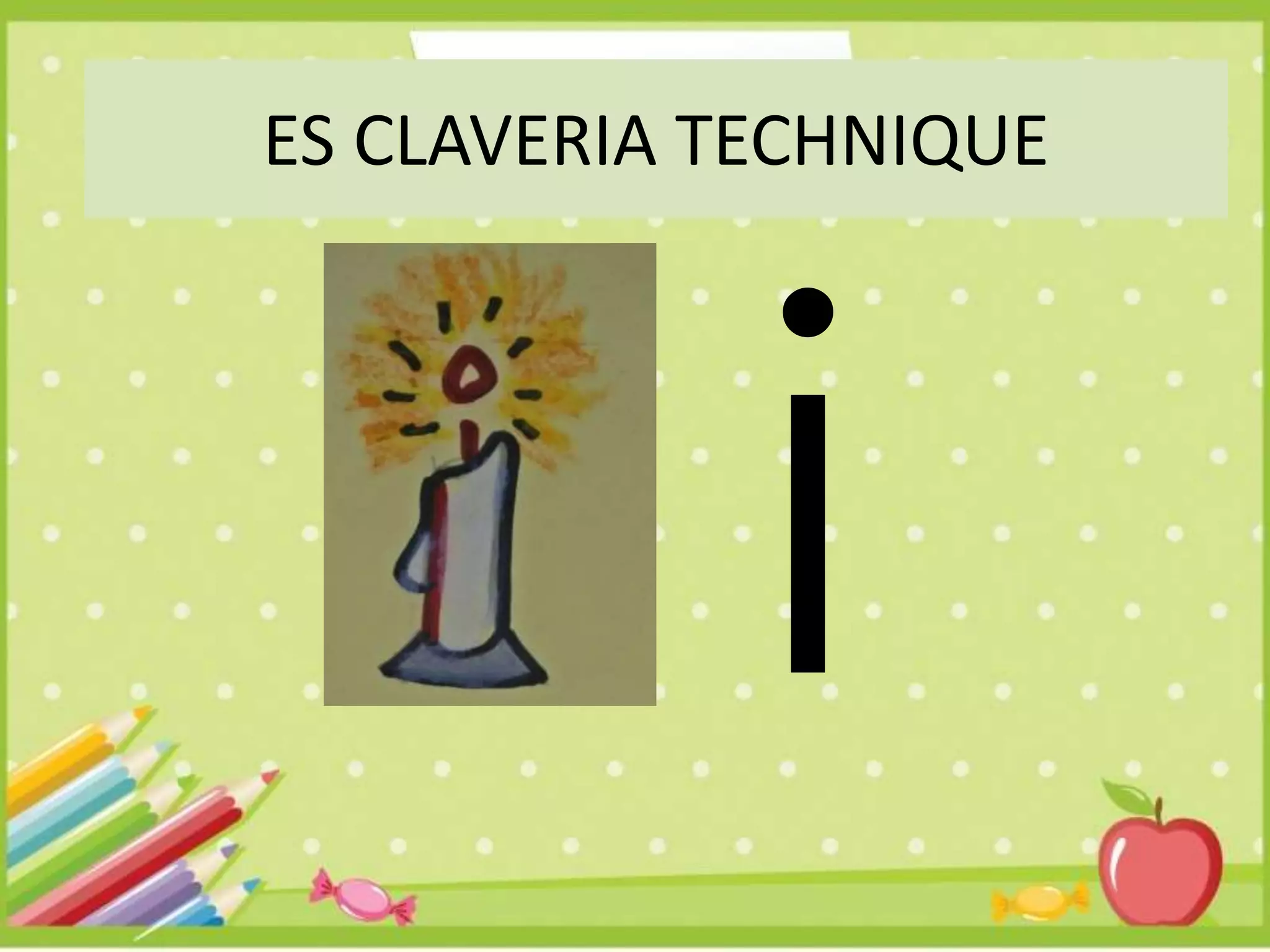 ES CLAVERIA TECHNIQUE
 