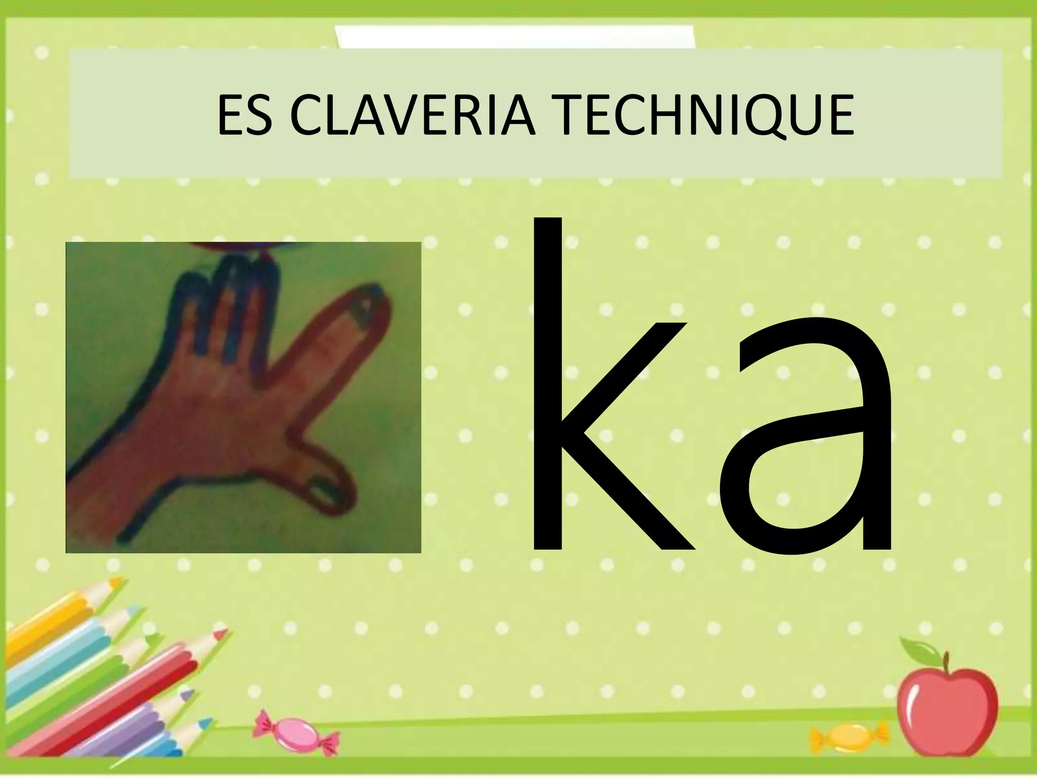 ES CLAVERIA TECHNIQUE
 