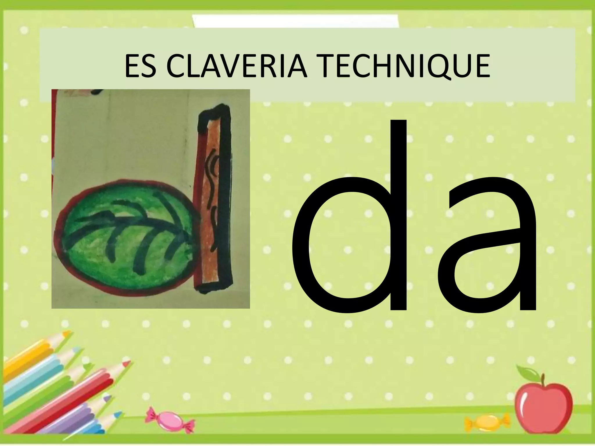 ES CLAVERIA TECHNIQUE
 