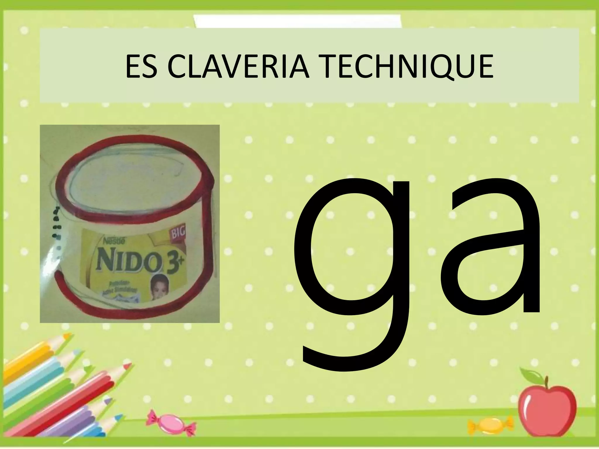 ES CLAVERIA TECHNIQUE
 