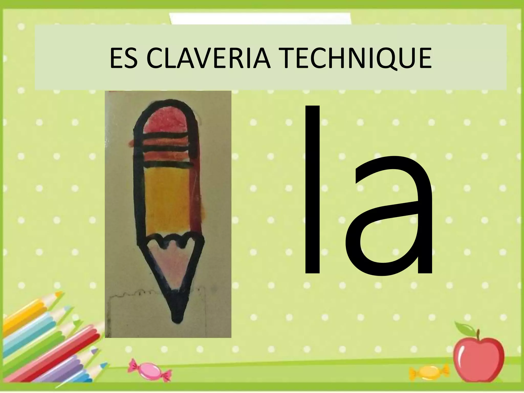 ES CLAVERIA TECHNIQUE
 