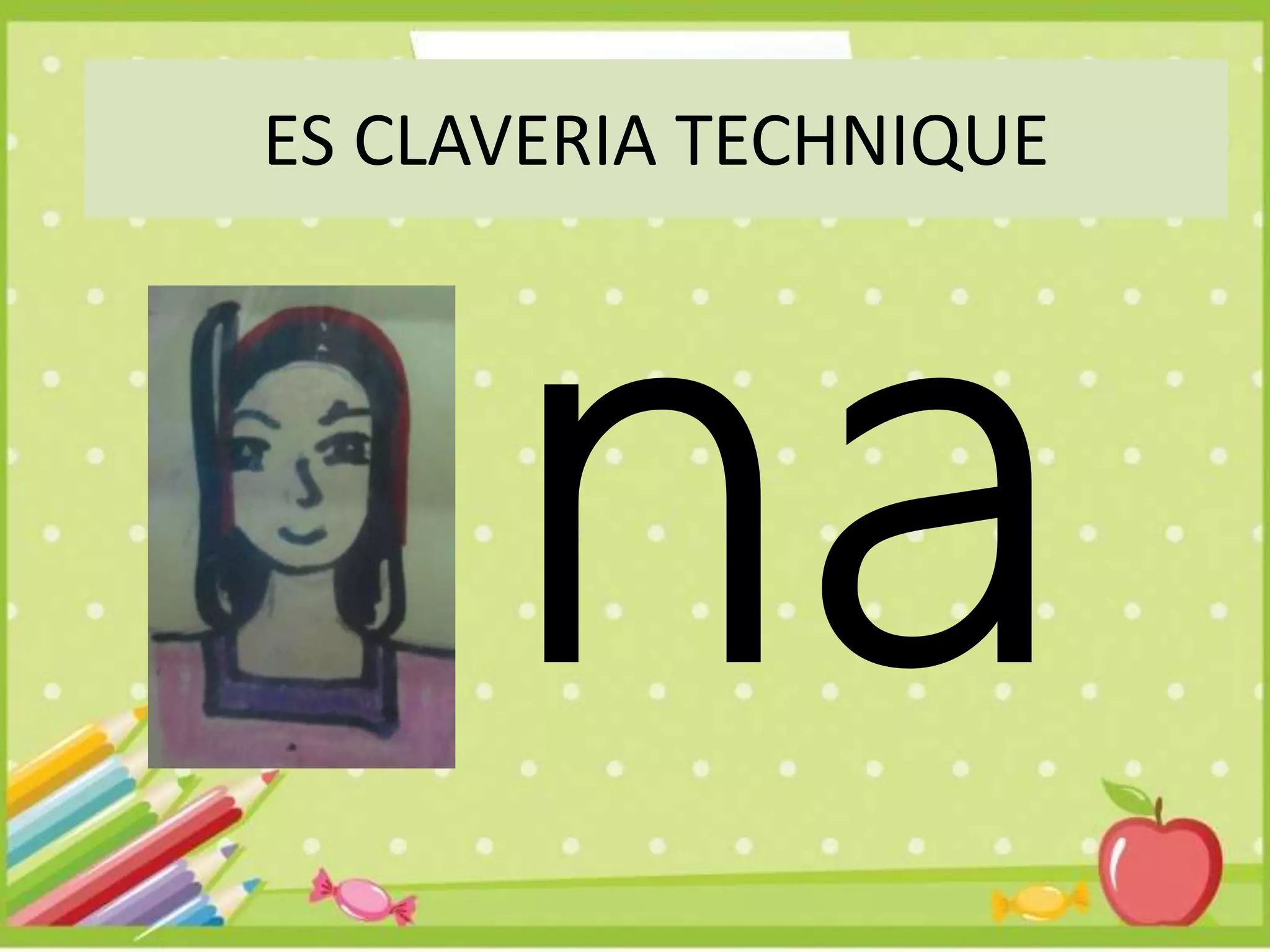 ES CLAVERIA TECHNIQUE
 