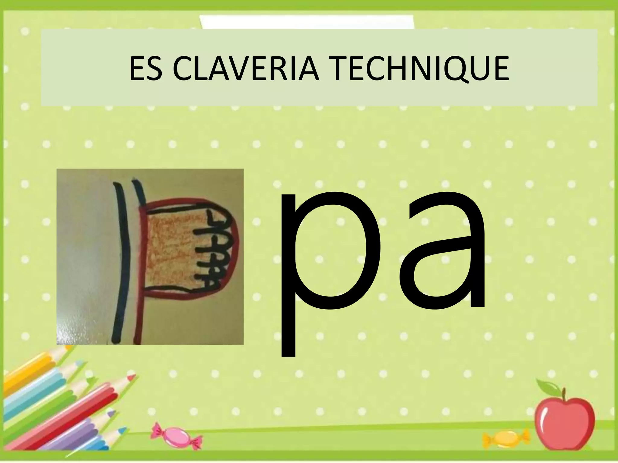 ES CLAVERIA TECHNIQUE
 