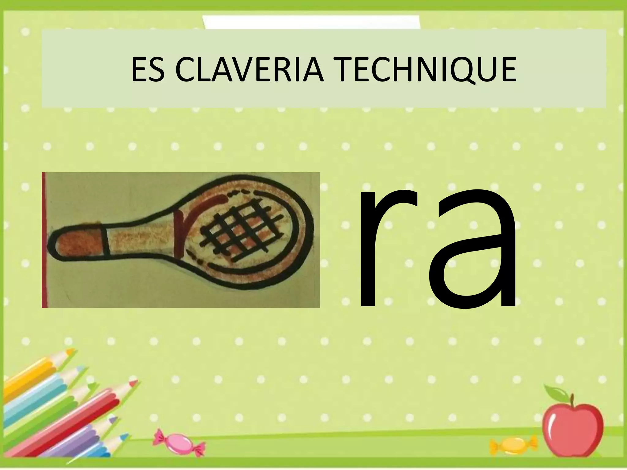 ES CLAVERIA TECHNIQUE
 