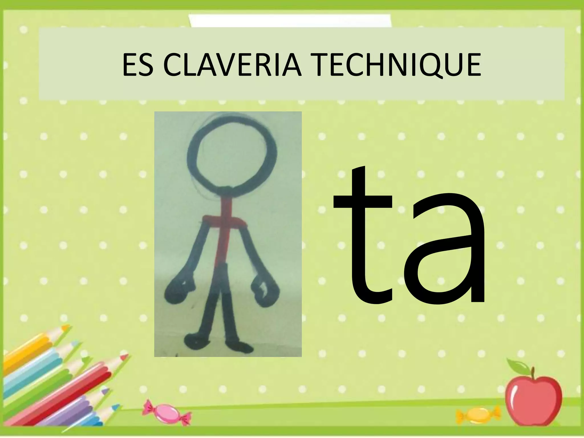 ES CLAVERIA TECHNIQUE
 