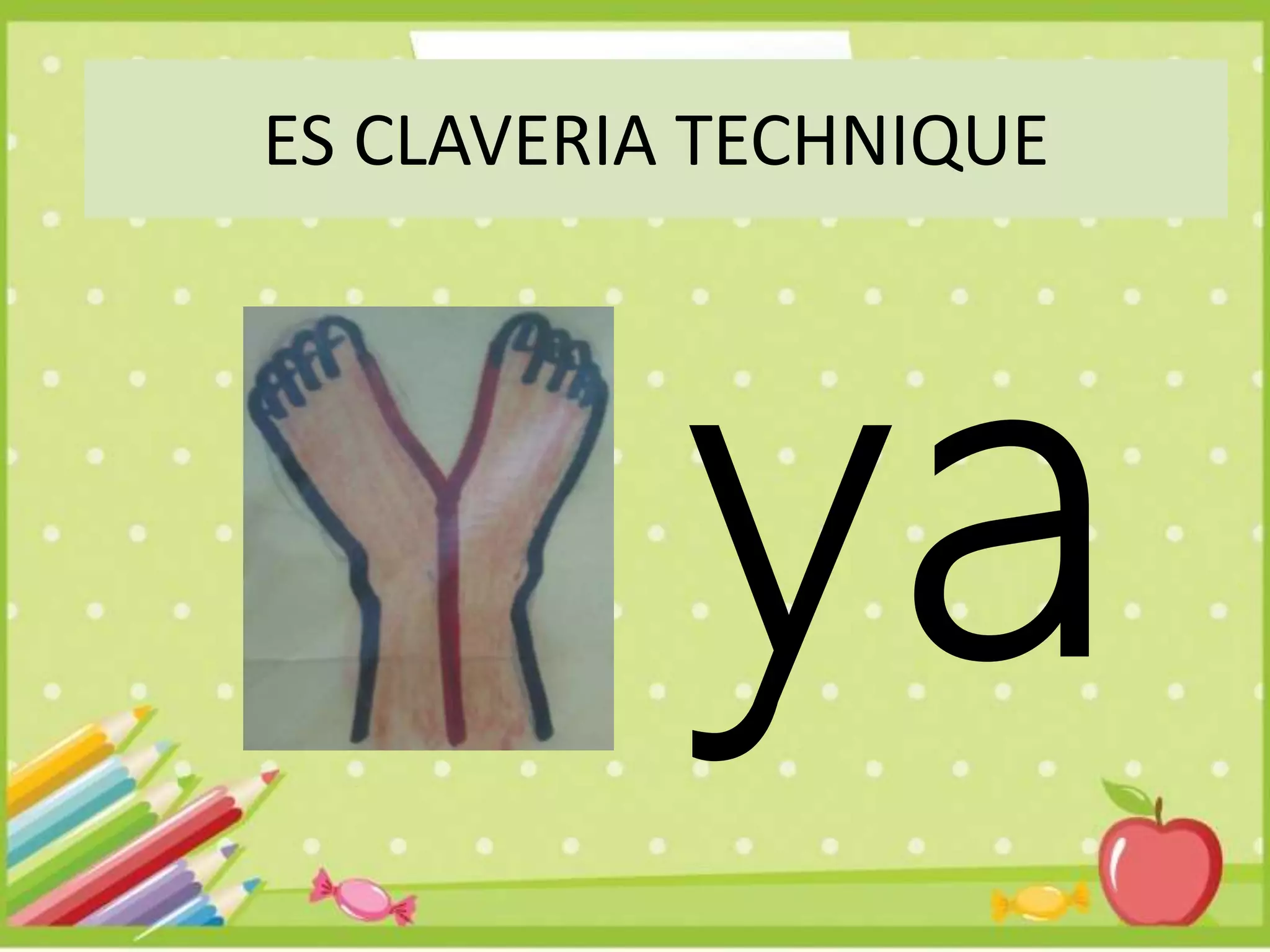ES CLAVERIA TECHNIQUE
 