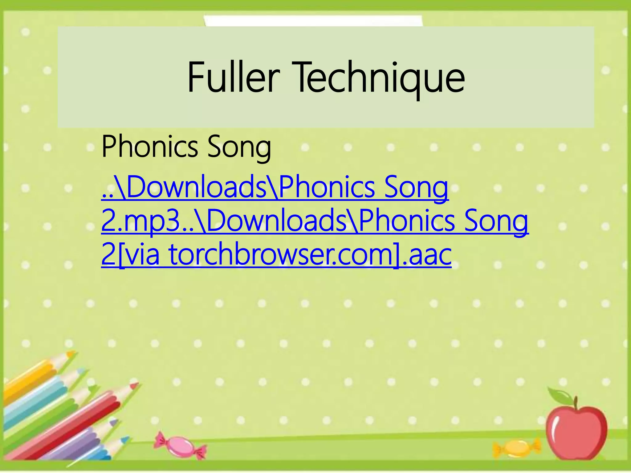 Phonics Song
..DownloadsPhonics Song
2.mp3..DownloadsPhonics Song
2[via torchbrowser.com].aac
Fuller Technique
 