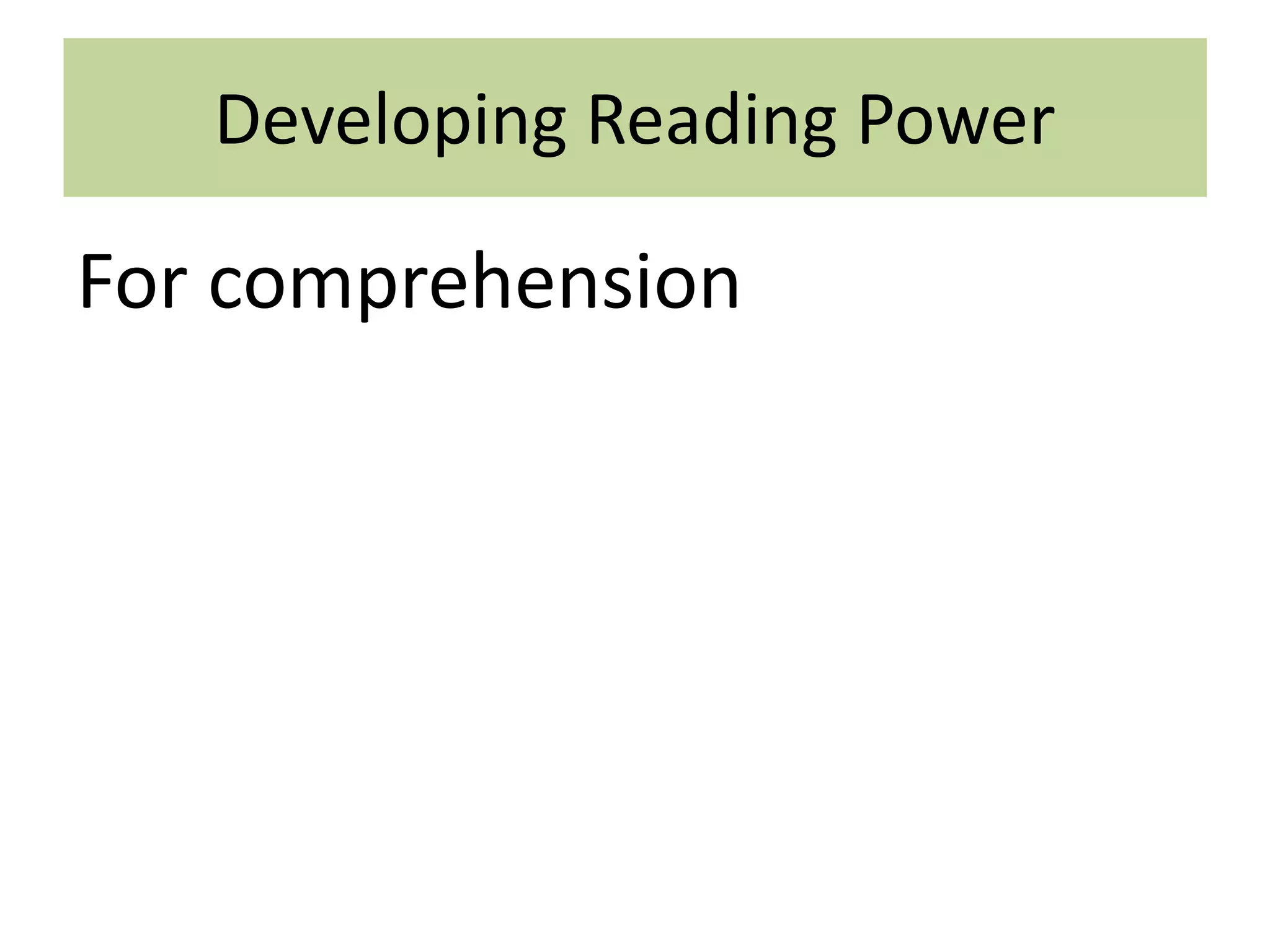 Developing Reading Power
For comprehension
 